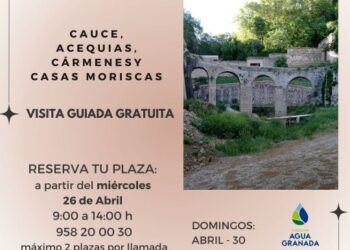 NUEVAS VISITAS ” EL DARRO Y EL AGUA: CAUCE, ACEQUIAS, CARMENES Y CASAS MORISCAS”